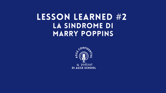 Lesson Learned #2 La sindrome di Marry Poppins