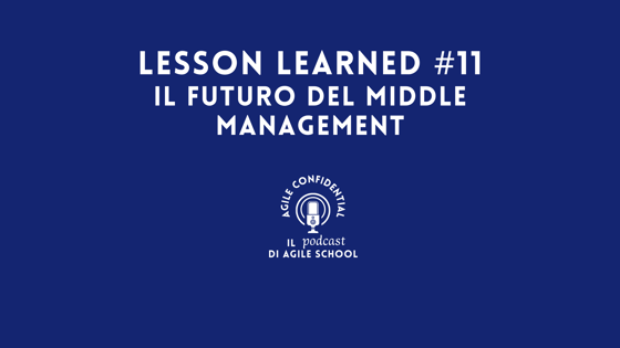 Lesson Learned #11 Il futuro del middle management