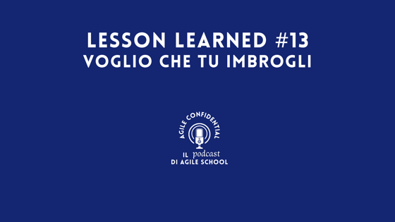 Lesson Learned #13 Voglio che tu imbrogli