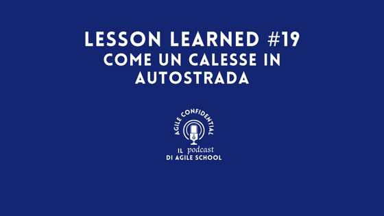 Lesson Learned #19 - Come un calesse in autostrada