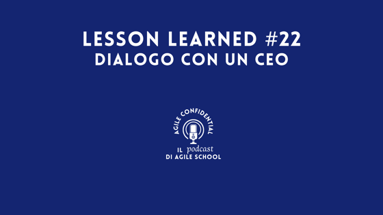 Lesson Learned #22 Dialogo con un CEO
