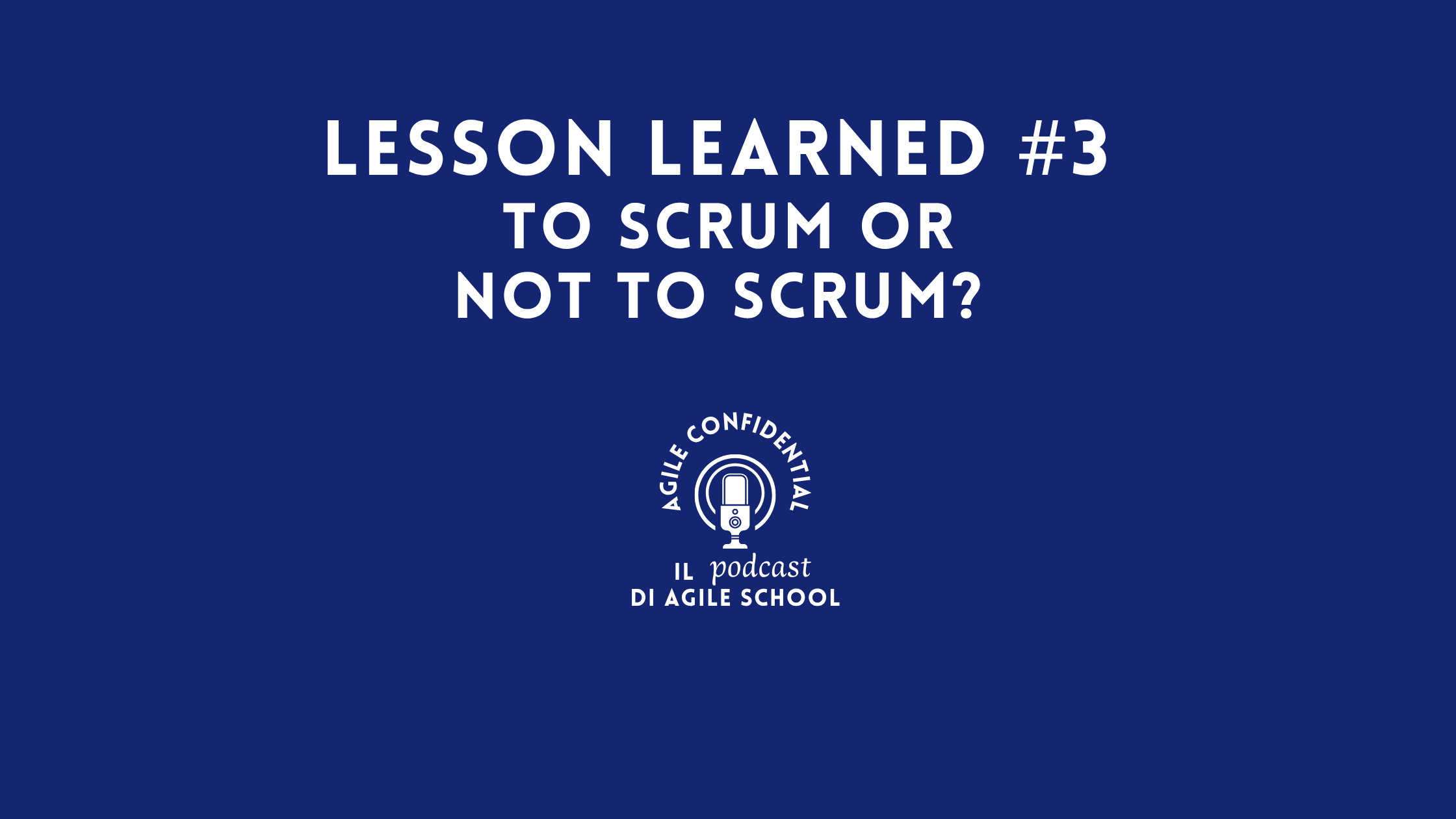 Lesson Learned #3 to scrum or not to scrum?