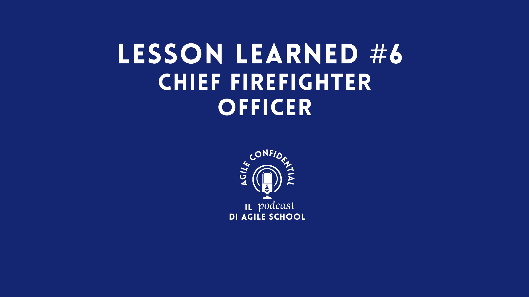 Lesson Learned #6 Chief Firefighter Officer