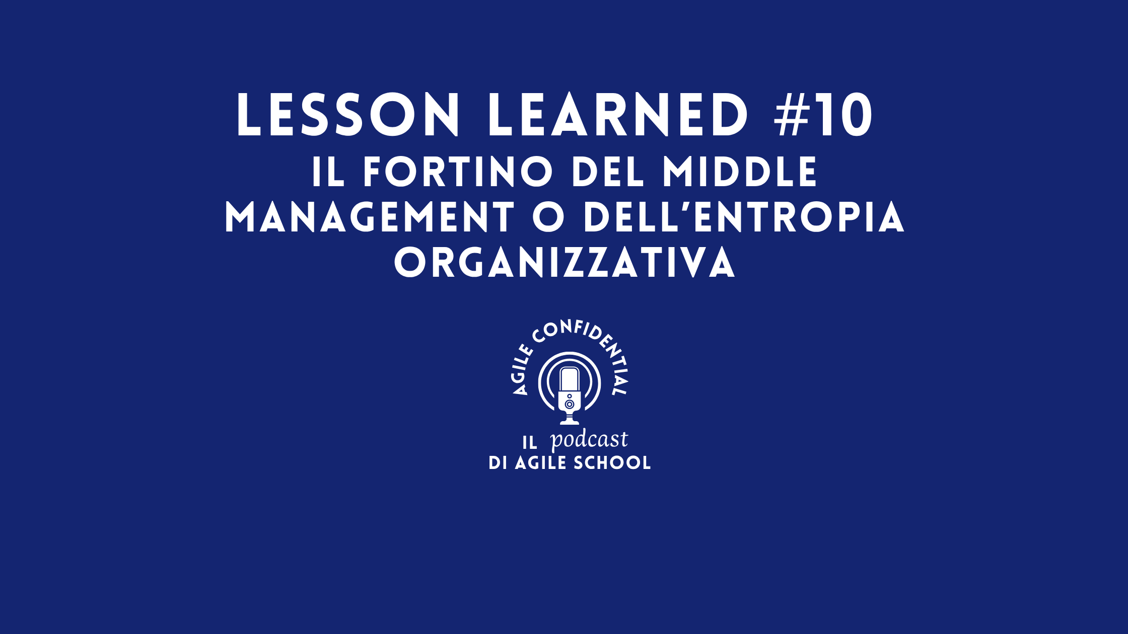 Lesson Learned #10 Il fortino del middle management o dell’entropia organizzativa