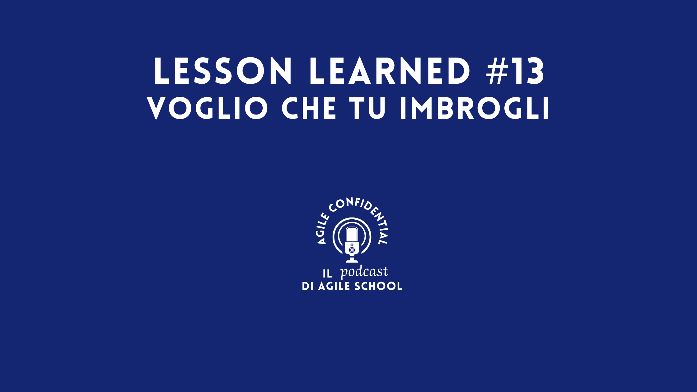 Lesson Learned #13 Voglio che tu imbrogli