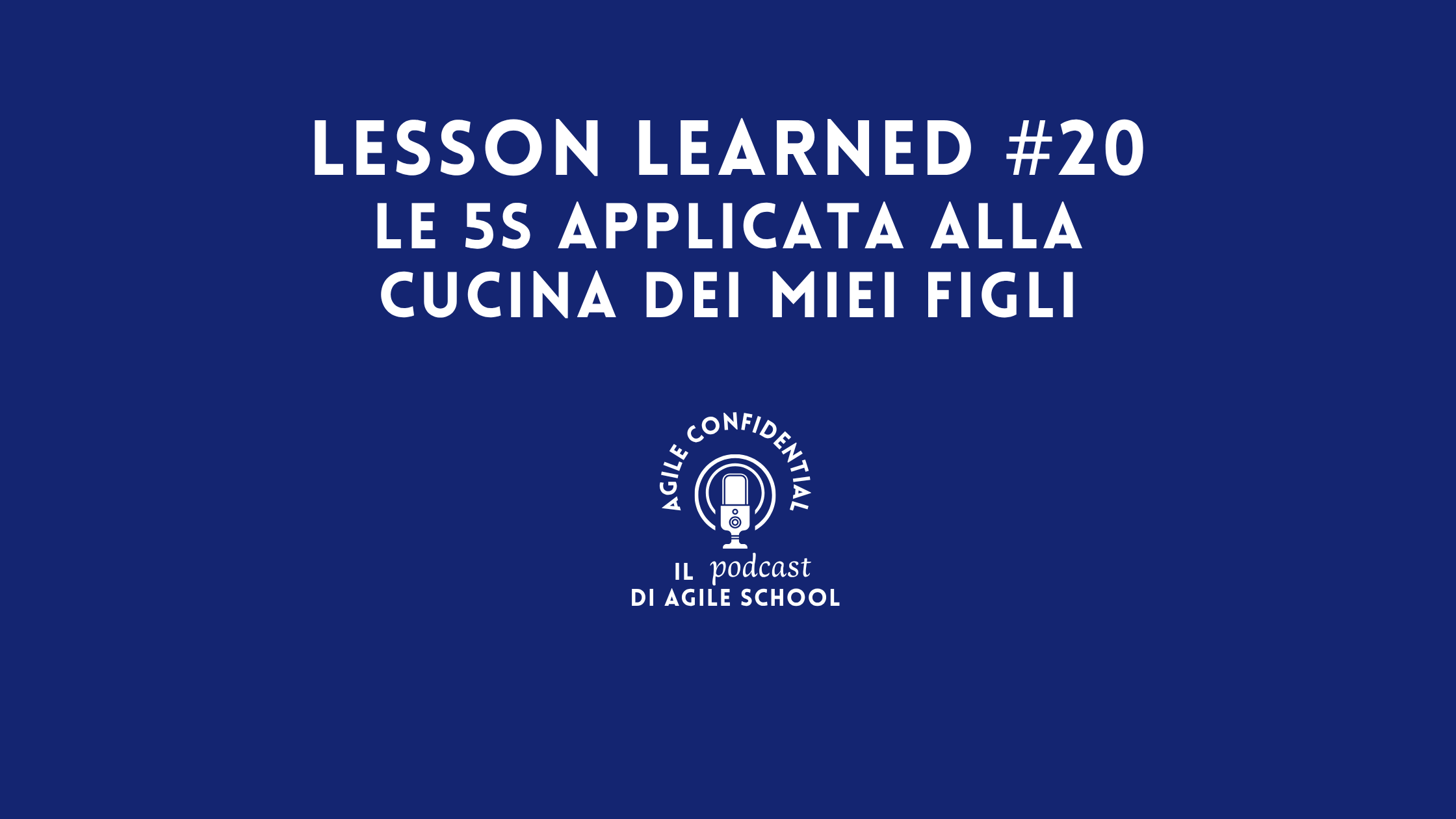 Lesson Learned #20 - Le 5S applicate alla cucina dei miei figli