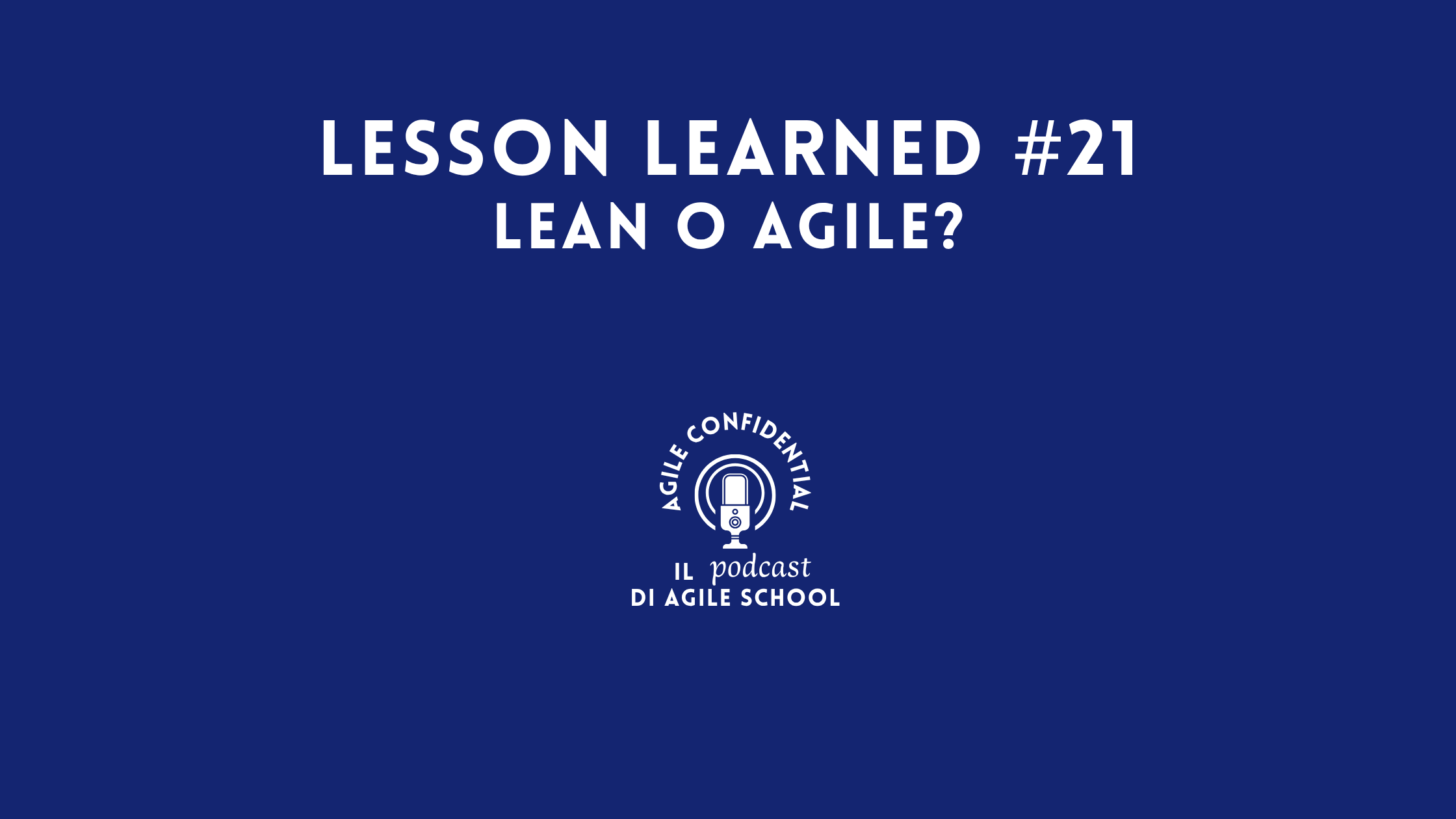 Lesson Learned #21 Lean o Agile?